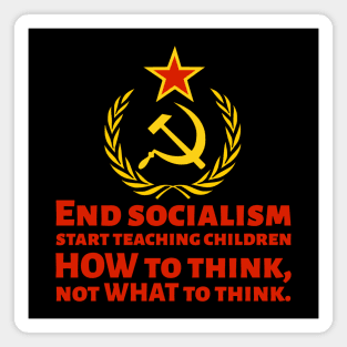 How To End Socialism - Start Teaching Children HOW To Think, Not WHAT To Think - Anti Socialist Magnet